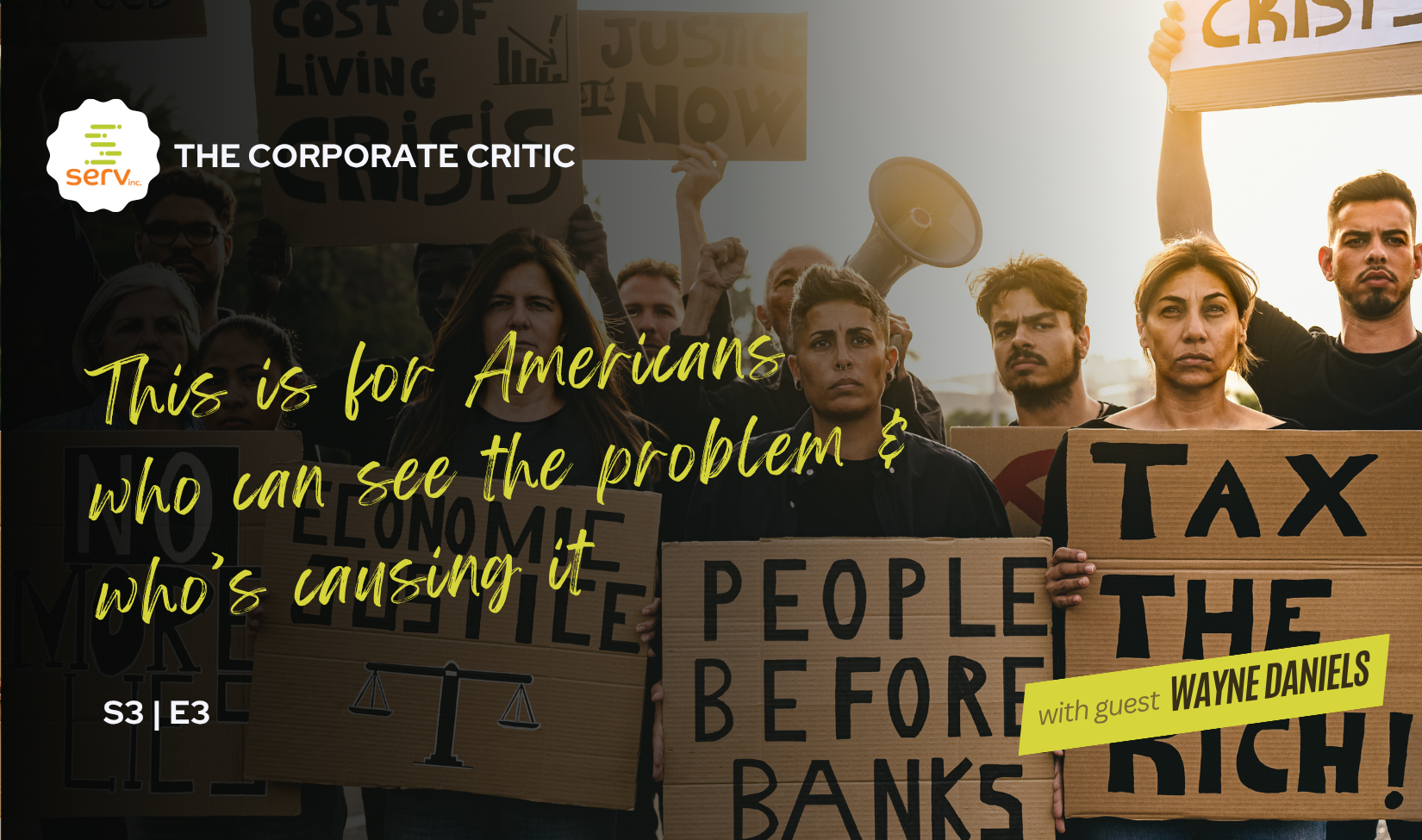 The Corporate Critic — Season 3, Episode 3: This is for Americans who can see the problem and who's causing it. With guest Wayne Daniels.